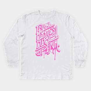 If you cut me Ill bleed pink Kids Long Sleeve T-Shirt